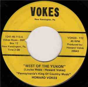 Howard Vokes - West Of The Yukon / Break The News (But Break It Gently)