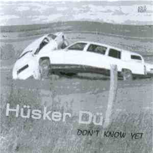 Hüsker Dü - Don't Know Yet