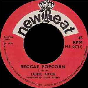 Laurel Aitken - Reggae Popcorn / Take Me Back