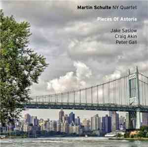 Martin Schulte NY Quartet - Pieces Of Astoria