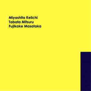Miyashita Keiichi + Tabata Mitsuru + Fujikake Masataka - 071213 Live