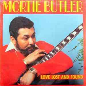 Mortie Butler - Love Lost And Found