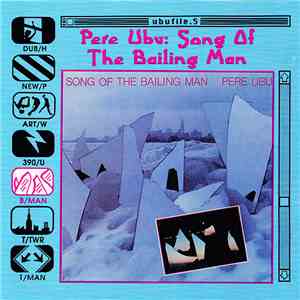 Pere Ubu - Song Of The Bailing Man