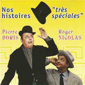 Pierre Doris, Roger Nicolas - Nos Histoires Très Spéciales