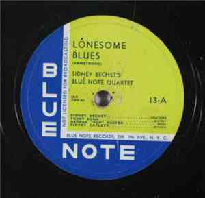 Sidney Bechet’s Blue Note Quartet - Lonesome Blues / Dear Old Southland