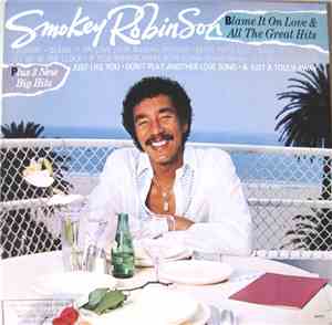 Smokey Robinson - Blame It On Love & All The Great Hits