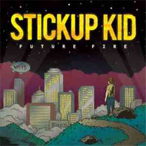 Stickup Kid - Future Fire