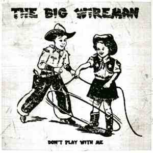 The Big Wireman - Don't Play With Me