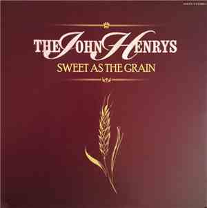The John Henrys - Sweet As The Grain