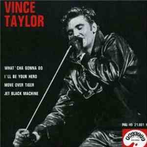 Vince Taylor - What'Cha Gonna Do