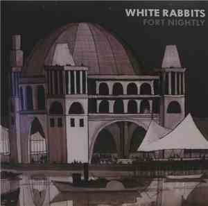 White Rabbits - Fort Nightly