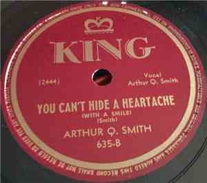 Arthur Q. Smith - You Can't Hide A Heartache (With A Smile) / I Doose What  ...