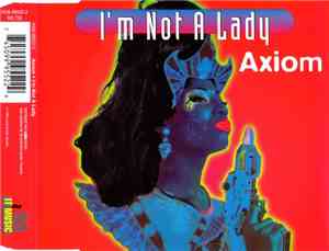 Axiom  - I'm Not A Lady
