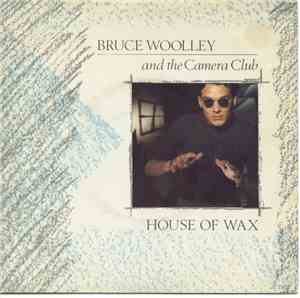 Bruce Woolley And The Camera Club - House Of Wax