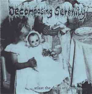 Decomposing Serenity - Atlast The Dolls Are Broken...All Incisions Welcome