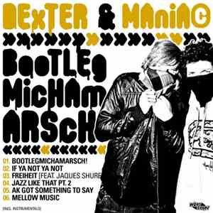 Dexter  & Maniac  - Bootlegmichamarsch!
