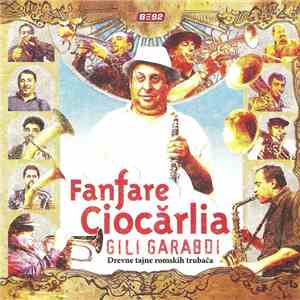 Fanfare Ciocărlia - Gili Garabdi - Drevne Tajne Romskih Trubača