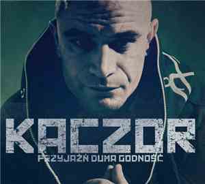 Kaczor  - Przyjaźń Duma Godność