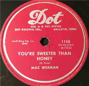 Mac Wiseman - You're Sweeter Than Honey / Don't Let Your Sweet Love Die