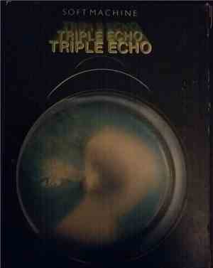 Soft Machine - Triple Echo