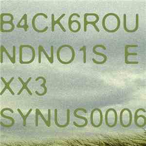 Synus0006 - B4ck6roundno1se Xx3