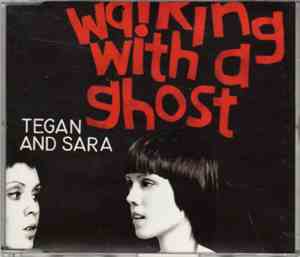 Tegan and Sara - Walking With A Ghost