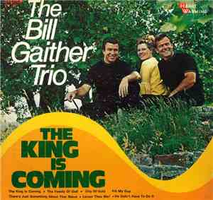 The Bill Gaither Trio - The King Is Coming