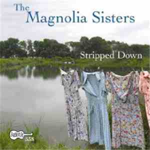 The Magnolia Sisters - Stripped Down