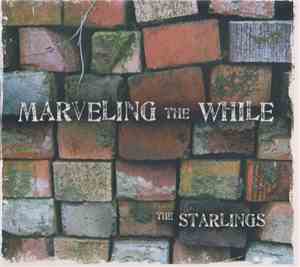 The Starlings  - Marveling The While