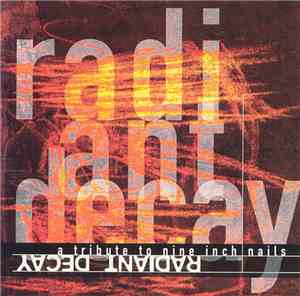 Various - Radiant Decay: A Tribute To Nine Inch Nails