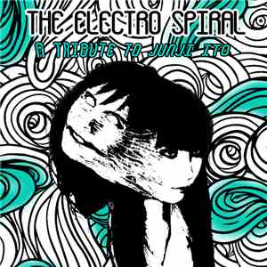 Various - The Electro Spiral (A Tribute to Junji Ito)