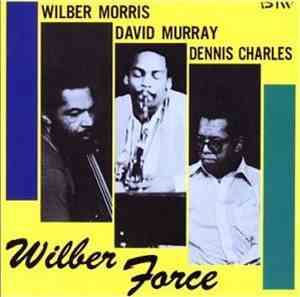 Wilber Morris - David Murray - Dennis Charles - Wilber Force