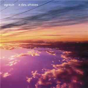 Agraph - A Day, Phases