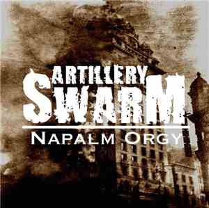 Artillery Swarm - Napalm Orgy
