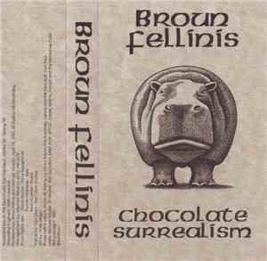 Broun Fellinis - Chocolate Surrealism