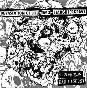 Devastation Of Life / SMG / Slaughtergrave - Raw Disgust 3 Way Split