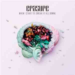 Erasure - When I Start To (Break It All Down)