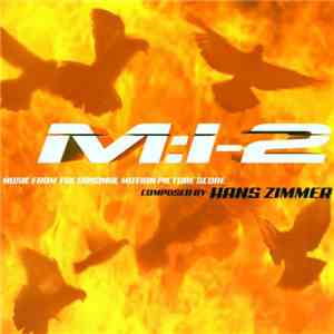 Hans Zimmer - Mission:Impossible 2 (Music From The Original Motion Picture  ...