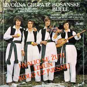 Izvorna Grupa Iz Bosanske Bijele - Hvalio Se Žuti Limun / Kolo Uz Pjesmu