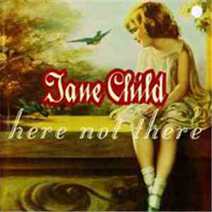 Jane Child - Here Not There