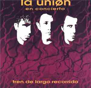 La Uniøn - En Concierto - Tren De Largo Recorrido
