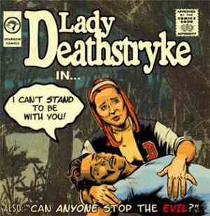 Lady Deathstryke - In... I Can't Stand To Be With You!
