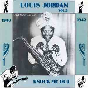 Louis Jordan - Knock Me Out Vol. 2 (1940-1942)