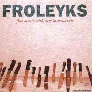 Stephan Froleyks - Fine Music With New Instruments