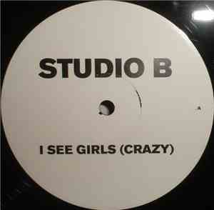 Studio B - I See Girls (Crazy)