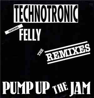 Technotronic Featuring Felly - Pump Up The Jam - The Remixes