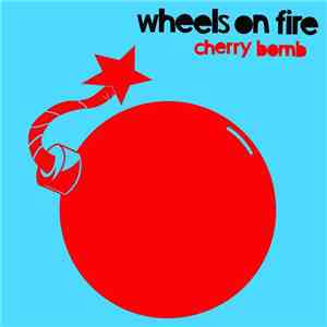 Wheels On Fire - Cherry Bomb EP