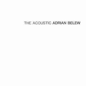 Adrian Belew - The Acoustic Adrian Belew