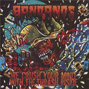Bandanos - We Crush Your Mind With The Thrash Inside