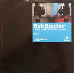Bob Sinclar - Sexy Dancer (2004 Remixes Part 1)